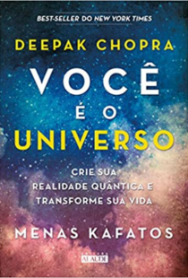 Você é o Universo - Deepak Chopra e MenasKafatos