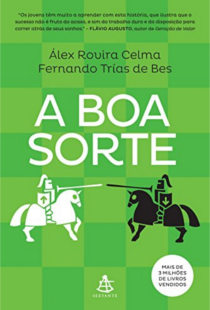 A Boa Sorte - Álex Rovira Celma e Fernando Trías de Bes 