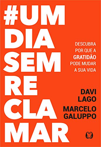 Um dia sem reclamar - Davi Lago, Marcelo Galuppo