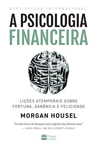 A Psicologia Financeira - Housel Morgan